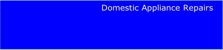 Domestic Appliance Repairs