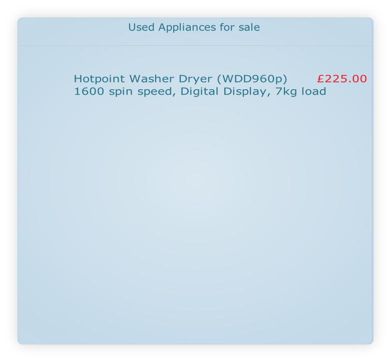 Hotpoint Washer Dryer (WDD960p)       £225.00
1600 spin speed, Digital Display, 7kg load
